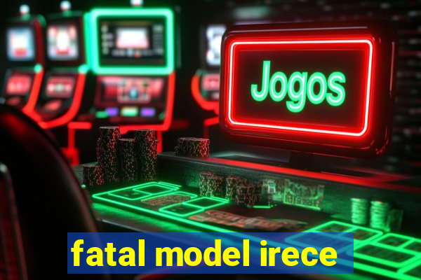 fatal model irece